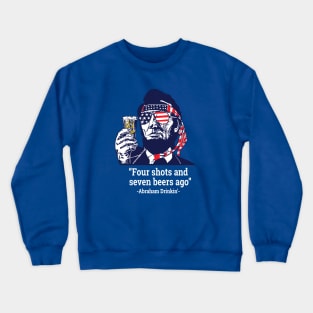 Four Shots and Seven Beers Ago - Abraham Drinkin' Crewneck Sweatshirt